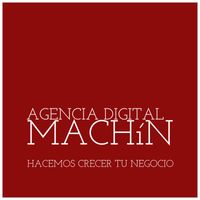 Agencia Digital Machín, Hacemos Crecer Tu Negocio.